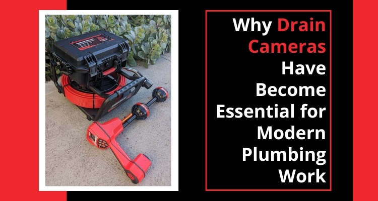 Why Drain Cameras Have Become Essential for Modern Plumbing Work
